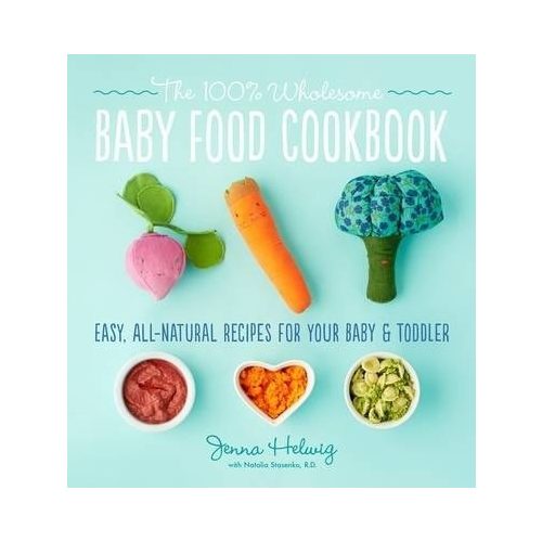 Real Baby Food: Easy, All-Natural Recipes For Your Baby and Toddler