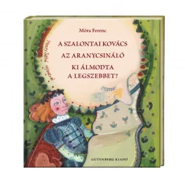   A szalontai kovács; Az aranycsináló; Ki álmodta a legszebbet?