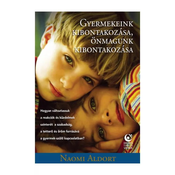 Gyermekeink kibontakozása, önmagunk kibontakozása Gyermekeink kibontakozása, önmagunk kibontakozása
