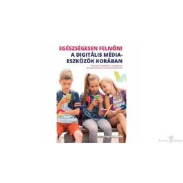  Egészségesen felnőni a digitális médiaeszközök korában