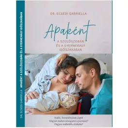   Apakönyv - Apaként a szülőszobán és a gyermekágyas időszakban
