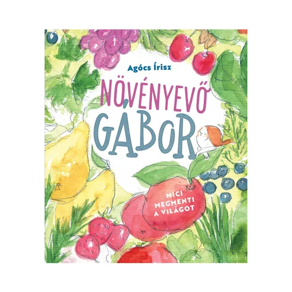 Növényevő Gábor - Mici megmenti a világot Növényevő Gábor - Mici megmenti a világot