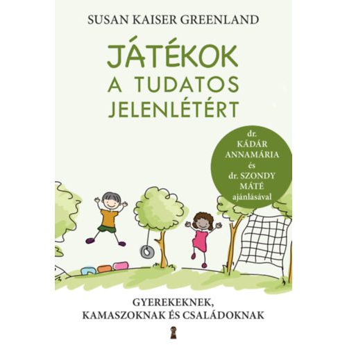Játékok a tudatos jelenlétért - Gyerekeknek, kamaszoknak és családoknak