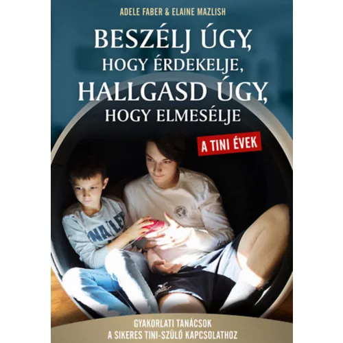 Beszélj úgy, hogy érdekelje, hallgasd úgy, hogy elmesélje TINI évek