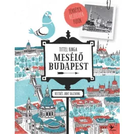   Tittel Kinga: Mesélő Budapest - Térképek, rejtélyek, fotók