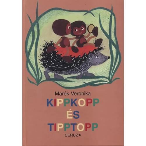 Marék Veronika - Kippkopp és Tipptopp
