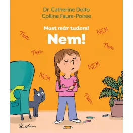   Nem! - Most már tudom! Dr. Catherine Dolto - Colline Faure-Poirée
