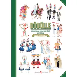   Dödölle - Gyerekirodalmi és hagyományőrző kalendárium - Ünnepi receptekkel