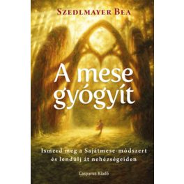   A mese gyógyít - Ismerd meg a Sajátmese-módszert és lendülj át nehézségeiden