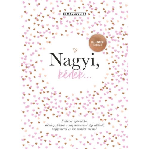 Nagyi, kérlek... - Új, ünnepi kiadás - Emlékek ajándékba - Kérdezz-felelek a nagymamával régi időkrő