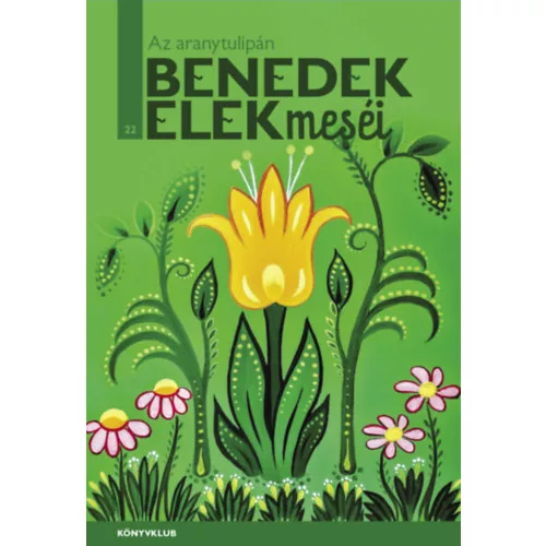 benedek Elek - Az aranytulipán