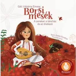 Borsi mesék - A zenekar, a táncház és az énekszó