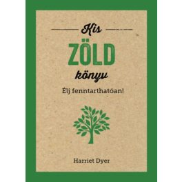 Kis zöld könyv - Élj fenntarthatóan!