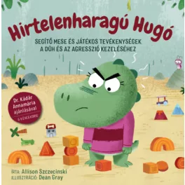   Hirtelenharagú Hugó - Segítő mese és játékos tevékenységek a düh és az agresszió kezeléséhez