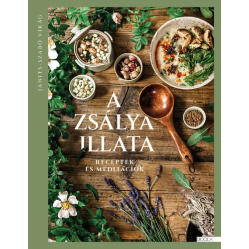 A zsálya illata - Receptek és meditációk
