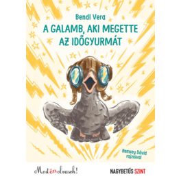   A galamb, aki megette az időgyurmát - Most én olvasok! Nagybetűs szint
