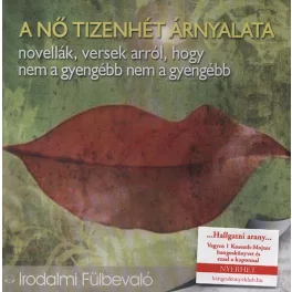   A nő tizenhét árnyalata - Novellák versek arról, hogy nem a gyengébb nem a gyengébb