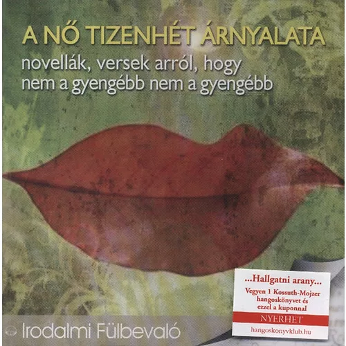 A nő tizenhét árnyalata - Novellák versek arról, hogy nem a gyengébb nem a gyengébb