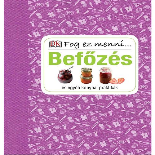 Befőzés és egyéb konyhai praktikák - Fog ez menni...