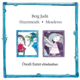 Berg Judit - Hisztimesék