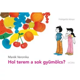 Hol terem a sok gyümölcs? - Felelgetős könyv