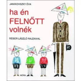 Janikovszky Éva - Ha én felnőtt volnék