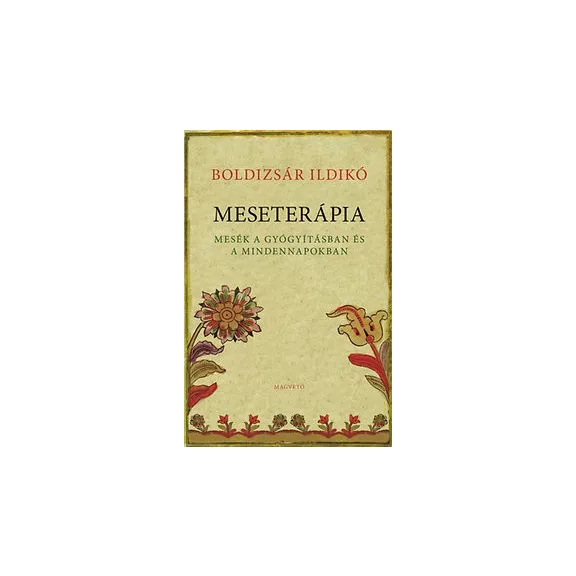 Boldizsár Ildikó: Meseterápia Boldizsár Ildikó: Meseterápia