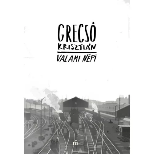 Grecsó Krisztián - Valami népi