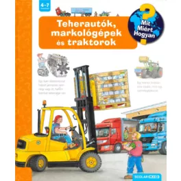   Teherautók, markológépek és traktorok - Mit? Miért? Hogyan? 11. - Andrea Erne