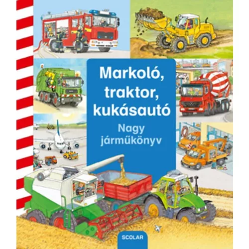 Markoló, traktor, kukásautó - Nagy járműkönyv