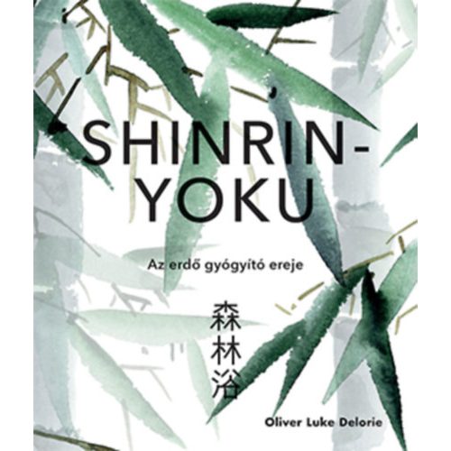 Shinrin-yoku - Az erdő gyógyító ereje