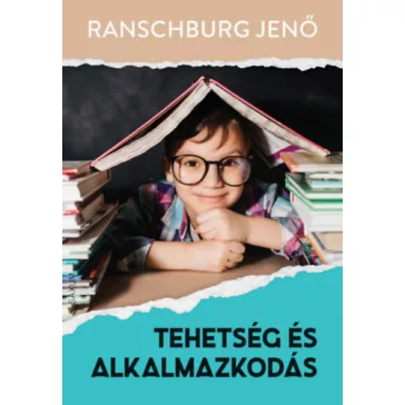 Dr.Ranschburg Jenő - Tehetség és alkalmazkodás
