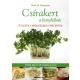 Csírakert a konyhában - Ötletek, módszerek, receptek - Több mint 50 csírafajta!