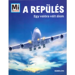 A repülés - Mi Micsoda - Egy valóra vált álom