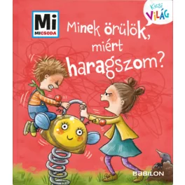   Minek örülök, miért haragszom? - Mi Micsoda Kicsi világ 1. - Kihajtható fülekkel