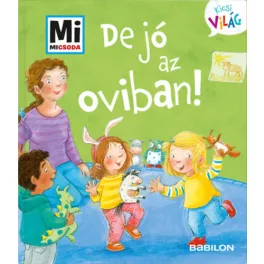 Mi micsoda - De jó az oviban!