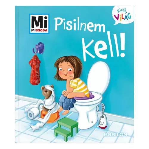 Pisilnem kell! - Mi Micsoda Kicsi világ 4. - kihajtható fülekkel