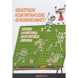   Segítsük kibontakozni gyerekeinket! - Kitartás, kíváncsiság és a személyiségben rejlő erő