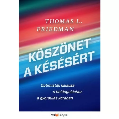 Köszönet a késésért - Optimisták kalauza a boldoguláshoz a gyorsulás korában