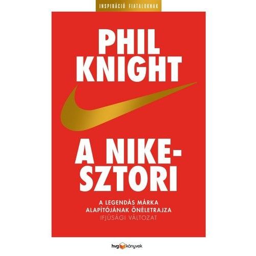 A Nike-sztori - ifjúsági változat  - A legendás márka alapítójának önéletrajza