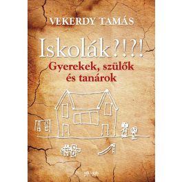 Iskolák?!?! - Gyerekek, szülők és tanárok