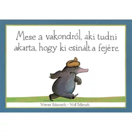   Mese a vakondról, aki tudni akarta, hogy ki csinált a fejére
