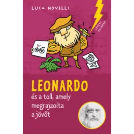   Leonardo és a toll, amely megrajzolta a jövőt - Luca Novelli