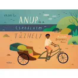 Vajda Éva: Anup és a csodálatos tűzhely
