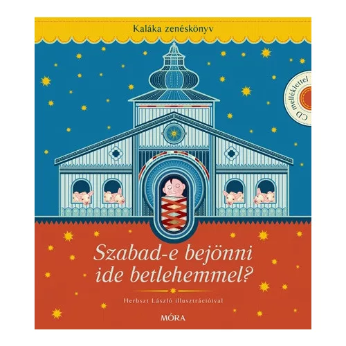 Szabad-e bejönni ide betlehemmel? Kaláka zenéskönyv CD melléklettel - Kaláka zenekar, Rappai Zsuzsa