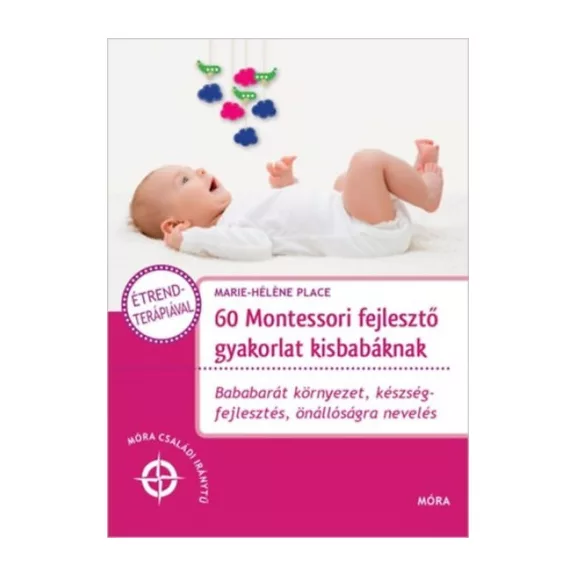 60 montessori fejlesztő gyakorlat kisbabáknak 60 montessori fejlesztő gyakorlat kisbabáknak