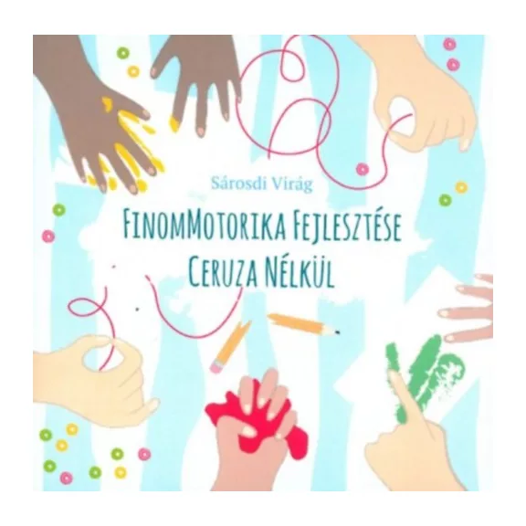 Finommotorika fejlesztése ceruza nélkül Finommotorika fejlesztése ceruza nélkül