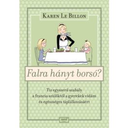   Falra hányt borsó? - Tíz egyszerű szabály a francia szülőktől...