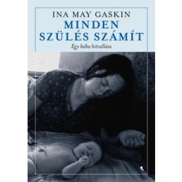   Minden szülés számít - Egy bába hitvallása - Ina May Gaskin