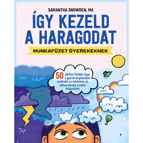 Így kezeld a haragodat - munkafüzet gyerekeknek - 50 játékos feladat